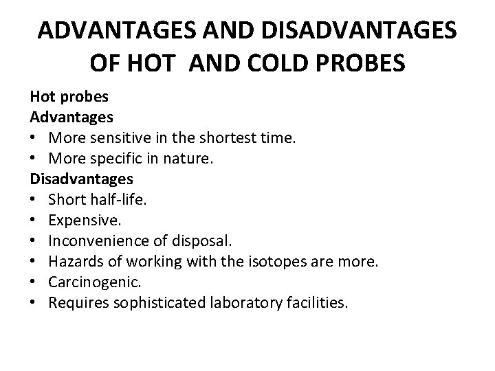 ADVANTAGES AND DISADVANTAGES OF HOT AND COLD PROBES Hot probes Advantages • More sensitive