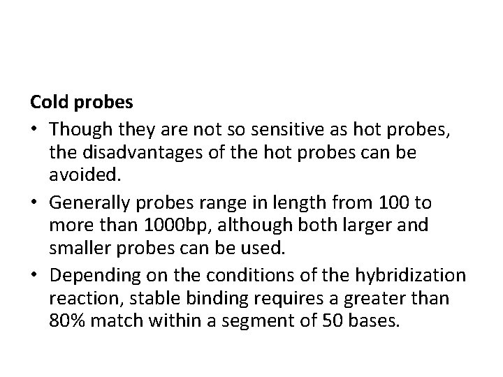 Cold probes • Though they are not so sensitive as hot probes, the disadvantages