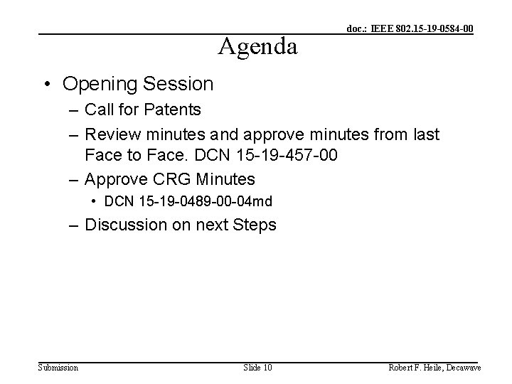Agenda doc. : IEEE 802. 15 -19 -0584 -00 • Opening Session – Call
