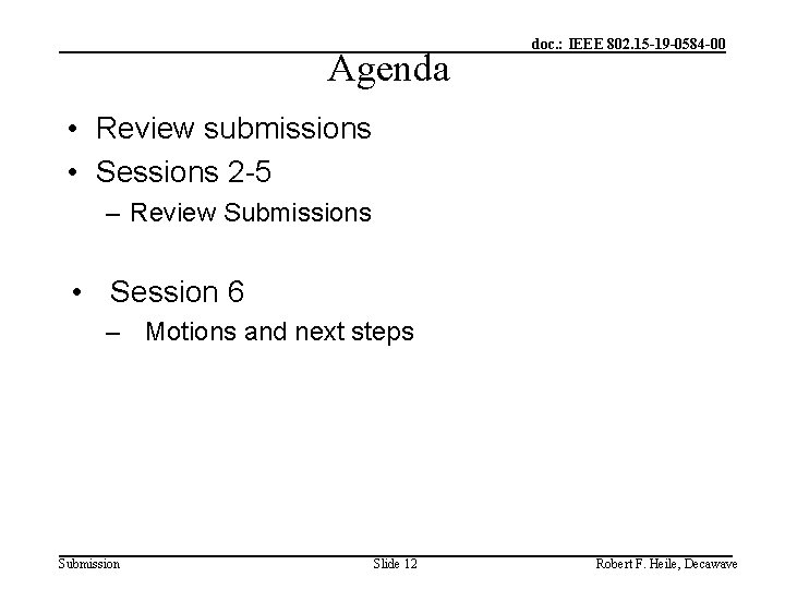 Agenda doc. : IEEE 802. 15 -19 -0584 -00 • Review submissions • Sessions
