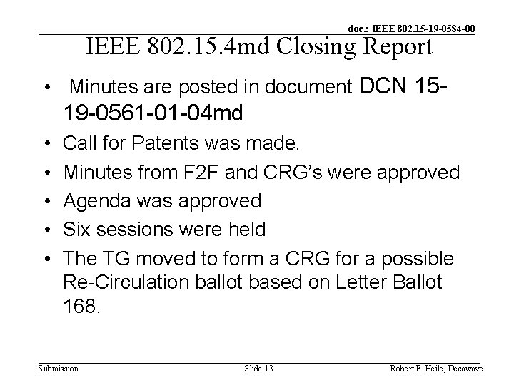 doc. : IEEE 802. 15 -19 -0584 -00 IEEE 802. 15. 4 md Closing