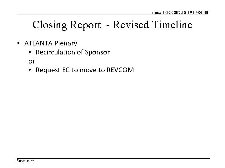 doc. : IEEE 802. 15 -19 -0584 -00 Closing Report - Revised Timeline •