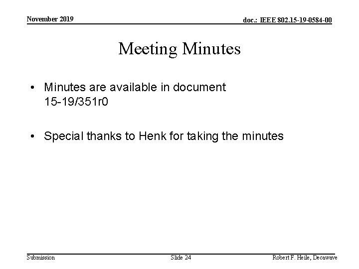November 2019 doc. : IEEE 802. 15 -19 -0584 -00 Meeting Minutes • Minutes