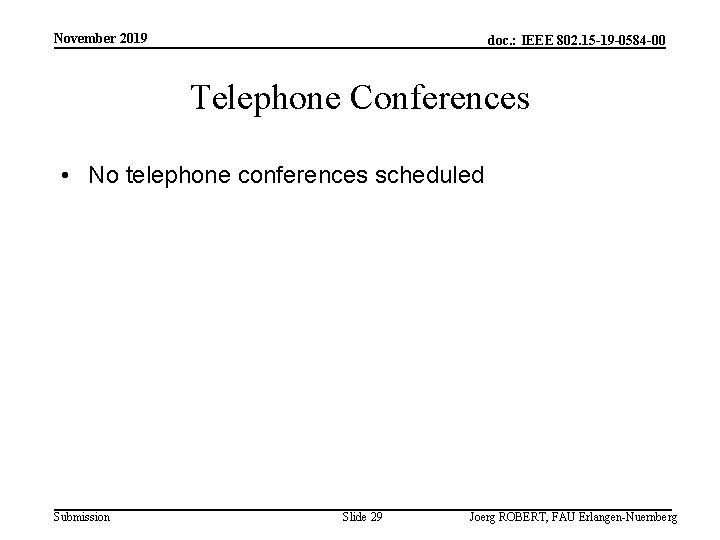 November 2019 doc. : IEEE 802. 15 -19 -0584 -00 Telephone Conferences • No