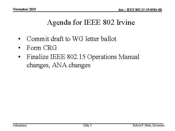 November 2019 doc. : IEEE 802. 15 -19 -0584 -00 Agenda for IEEE 802
