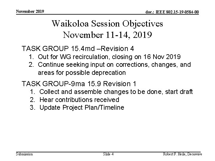 November 2019 doc. : IEEE 802. 15 -19 -0584 -00 Waikoloa Session Objectives November