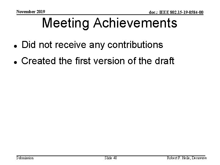 November 2019 doc. : IEEE 802. 15 -19 -0584 -00 Meeting Achievements Did not