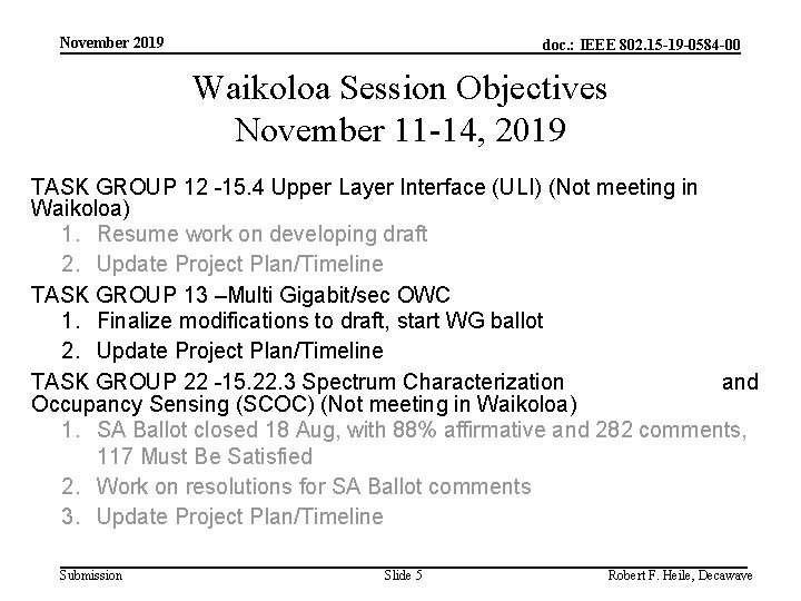 November 2019 doc. : IEEE 802. 15 -19 -0584 -00 Waikoloa Session Objectives November