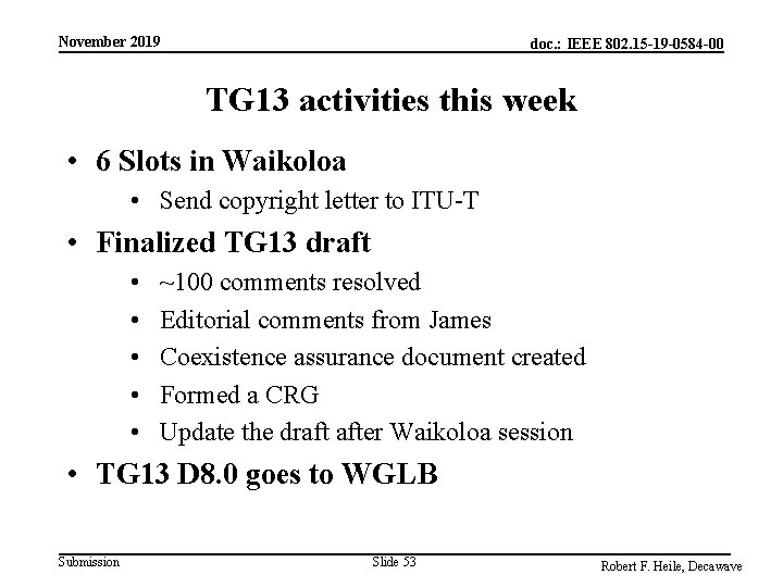 November 2019 doc. : IEEE 802. 15 -19 -0584 -00 TG 13 activities this