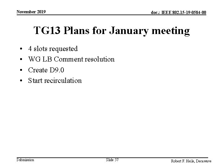 November 2019 doc. : IEEE 802. 15 -19 -0584 -00 TG 13 Plans for