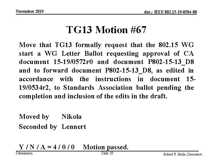 November 2019 doc. : IEEE 802. 15 -19 -0584 -00 TG 13 Motion #67