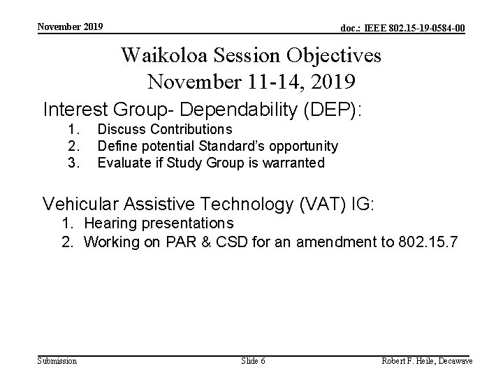 November 2019 doc. : IEEE 802. 15 -19 -0584 -00 Waikoloa Session Objectives November