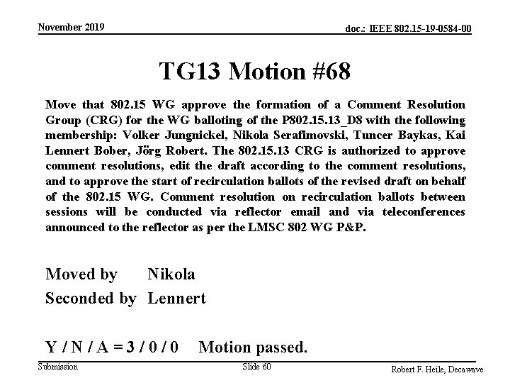 November 2019 doc. : IEEE 802. 15 -19 -0584 -00 TG 13 Motion #68