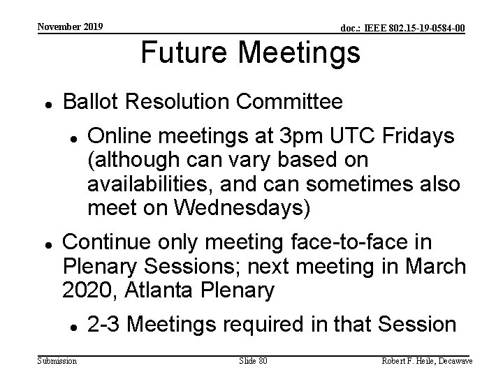 November 2019 doc. : IEEE 802. 15 -19 -0584 -00 Future Meetings Ballot Resolution