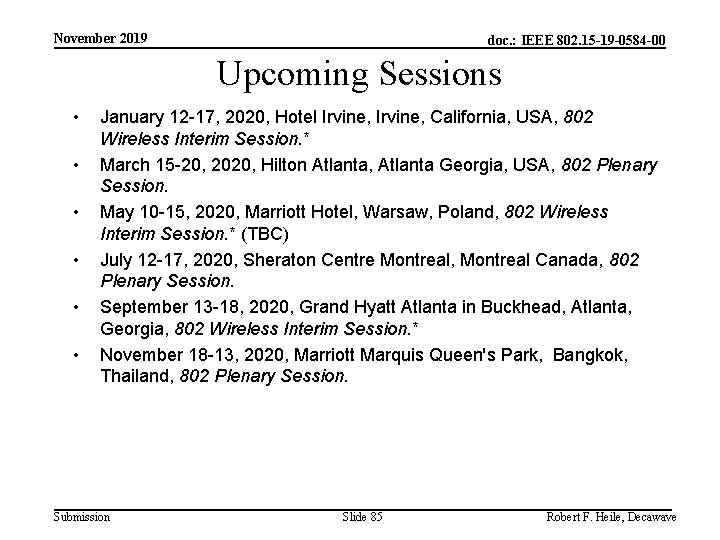 November 2019 doc. : IEEE 802. 15 -19 -0584 -00 Upcoming Sessions • •