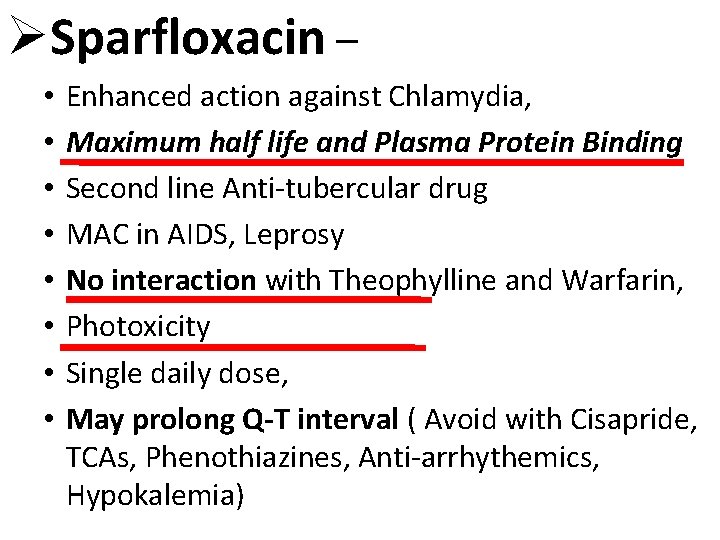 ØSparfloxacin – • • Enhanced action against Chlamydia, Maximum half life and Plasma Protein