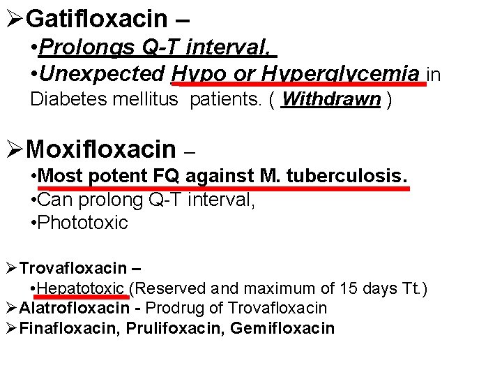 ØGatifloxacin – • Prolongs Q-T interval, • Unexpected Hypo or Hyperglycemia in Diabetes mellitus