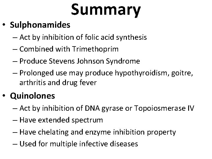  • Sulphonamides Summary – Act by inhibition of folic acid synthesis – Combined