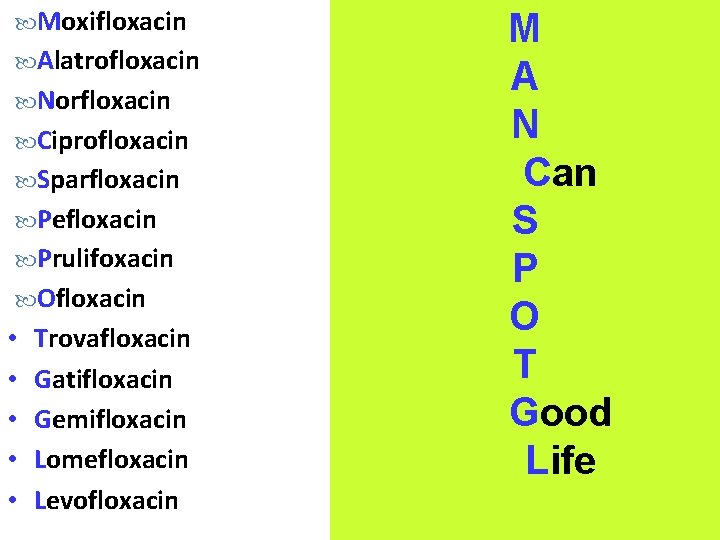  Moxifloxacin Alatrofloxacin Norfloxacin Ciprofloxacin Sparfloxacin Pefloxacin Prulifoxacin Ofloxacin • • • Trovafloxacin Gatifloxacin