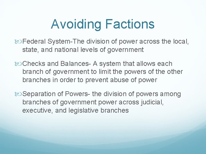Avoiding Factions Federal System-The division of power across the local, state, and national levels