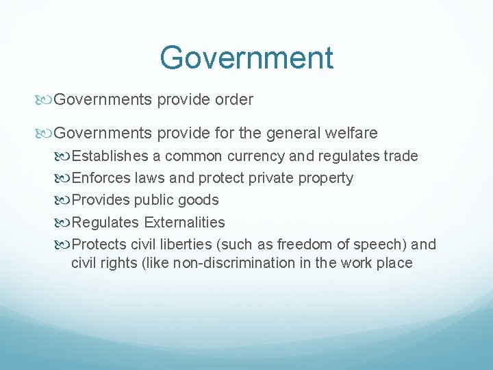 Governments provide order Governments provide for the general welfare Establishes a common currency and