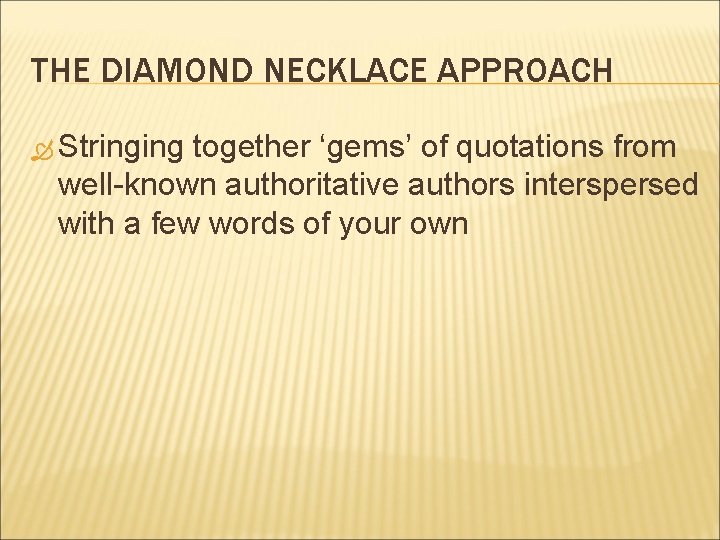 THE DIAMOND NECKLACE APPROACH Stringing together ‘gems’ of quotations from well-known authoritative authors interspersed