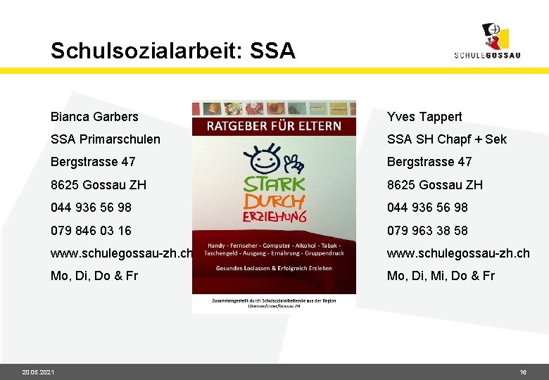 Schulsozialarbeit: SSA Bianca Garbers Yves Tappert SSA Primarschulen SSA SH Chapf + Sek Bergstrasse