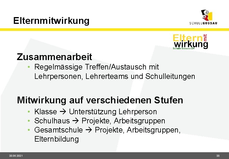 Elternmitwirkung Zusammenarbeit • Regelmässige Treffen/Austausch mit Lehrpersonen, Lehrerteams und Schulleitungen Mitwirkung auf verschiedenen Stufen