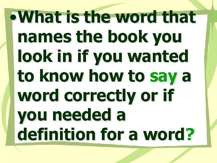 • What is the word that names the book you look in if