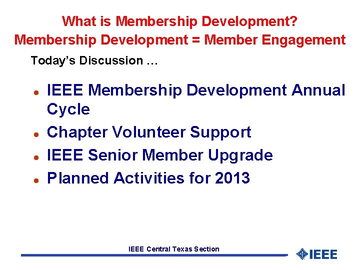 What is Membership Development? Membership Development = Member Engagement Today’s Discussion … l l