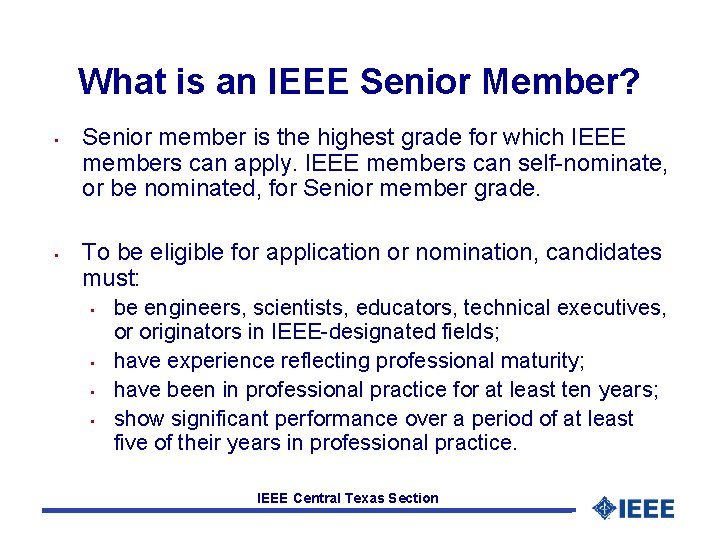 What is an IEEE Senior Member? • • Senior member is the highest grade