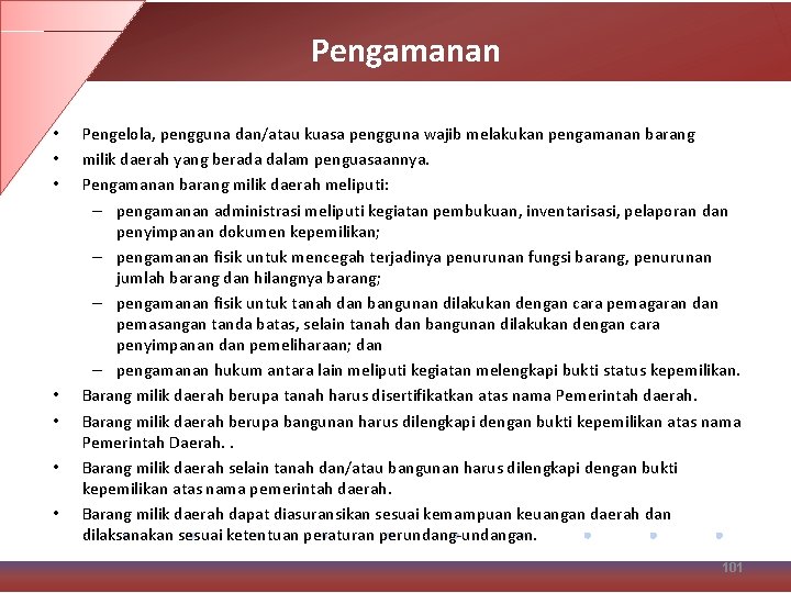 Pengamanan • • Pengelola, pengguna dan/atau kuasa pengguna wajib melakukan pengamanan barang milik daerah