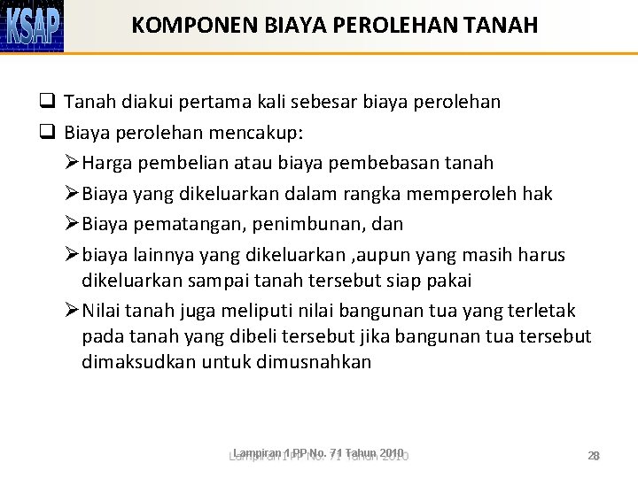 KOMPONEN BIAYA PEROLEHAN TANAH q Tanah diakui pertama kali sebesar biaya perolehan q Biaya