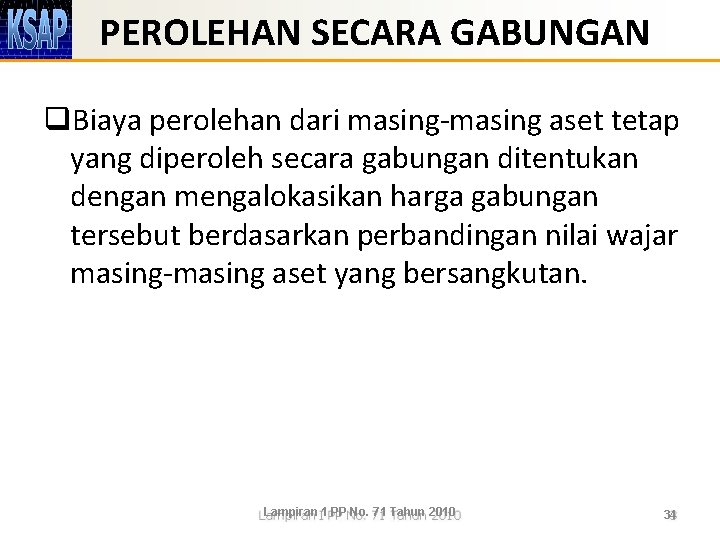 PEROLEHAN SECARA GABUNGAN q. Biaya perolehan dari masing-masing aset tetap yang diperoleh secara gabungan