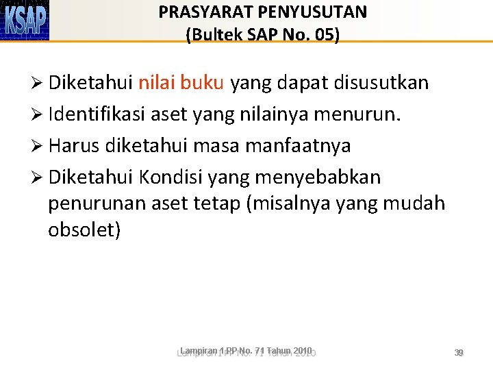 PRASYARAT PENYUSUTAN (Bultek SAP No. 05) Ø Diketahui nilai buku yang dapat disusutkan Ø