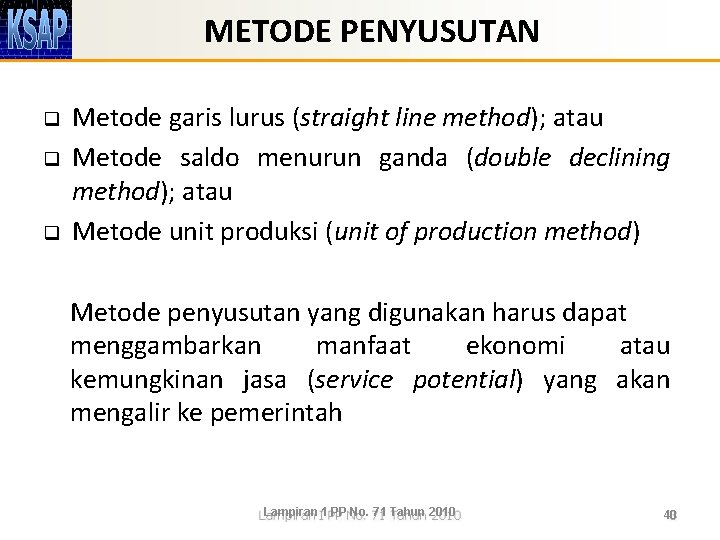 METODE PENYUSUTAN q q q Metode garis lurus (straight line method); atau Metode saldo