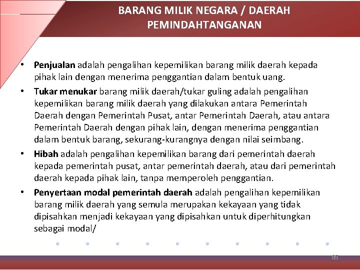 BARANG MILIK NEGARA / DAERAH PEMINDAHTANGANAN • Penjualan adalah pengalihan kepemilikan barang milik daerah