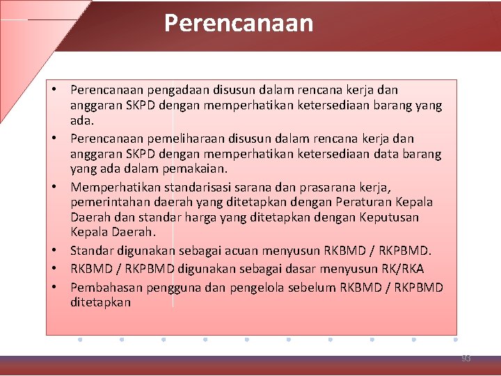 Perencanaan • Perencanaan pengadaan disusun dalam rencana kerja dan anggaran SKPD dengan memperhatikan ketersediaan