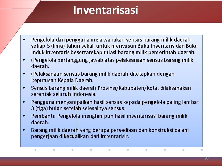 Inventarisasi • • Pengelola dan pengguna melaksanakan sensus barang milik daerah setiap 5 (lima)