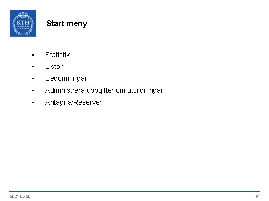Start meny 2021 -05 -20 • Statistik • Listor • Bedömningar • Administrera uppgifter