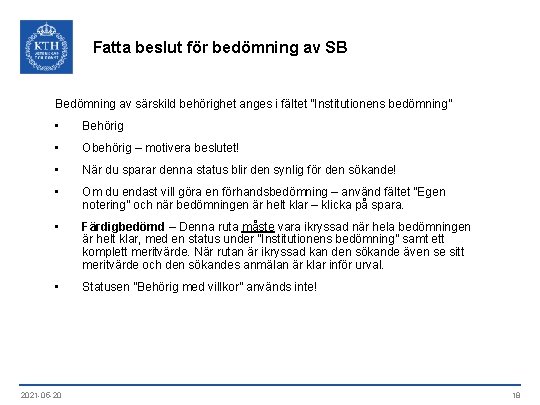 Fatta beslut för bedömning av SB Bedömning av särskild behörighet anges i fältet ”Institutionens