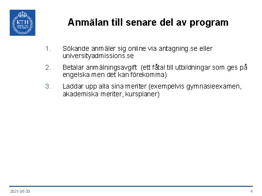 Anmälan till senare del av program 2021 -05 -20 1. Sökande anmäler sig online