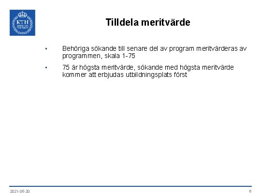 Tilldela meritvärde 2021 -05 -20 • Behöriga sökande till senare del av program meritvärderas