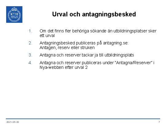 Urval och antagningsbesked 2021 -05 -20 1. Om det finns fler behöriga sökande än