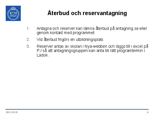 Återbud och reservantagning 2021 -05 -20 1. Antagna och reserver kan lämna återbud på
