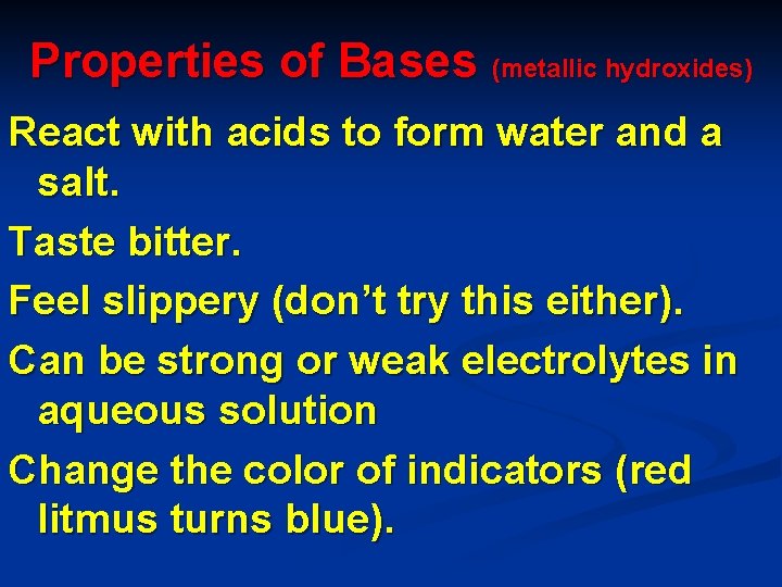 Properties of Bases (metallic hydroxides) React with acids to form water and a salt.