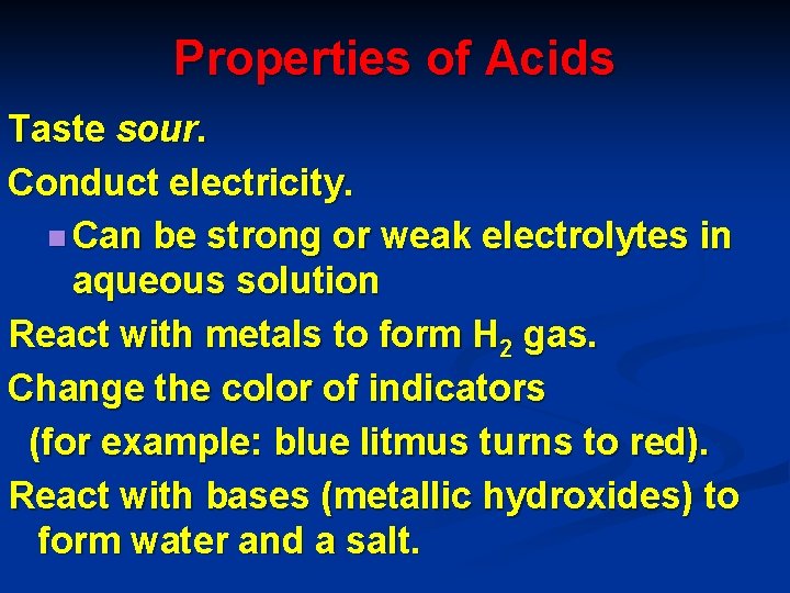 Properties of Acids Taste sour. Conduct electricity. n Can be strong or weak electrolytes