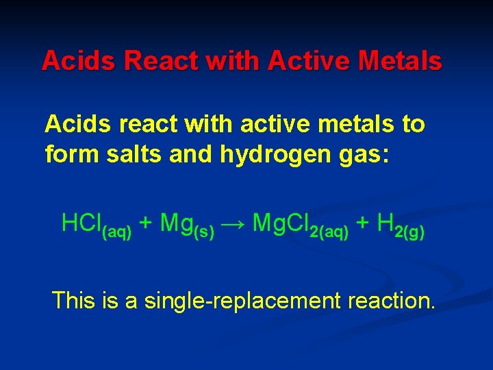 Acids React with Active Metals Acids react with active metals to form salts and