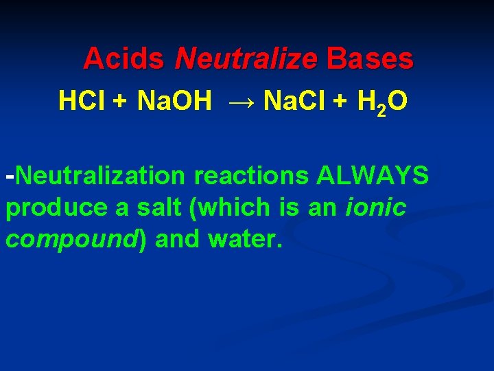 Acids Neutralize Bases HCl + Na. OH → Na. Cl + H 2 O