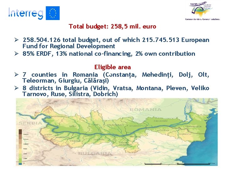 Total budget: 258, 5 mil. euro Ø 258. 504. 126 total budget, out of